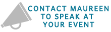 Contact Maureen to speak at your event